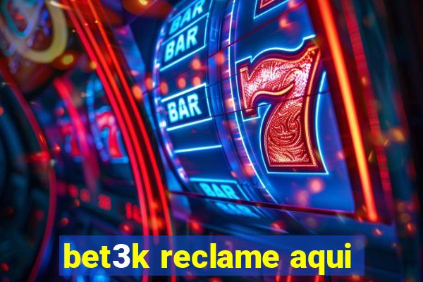 bet3k reclame aqui